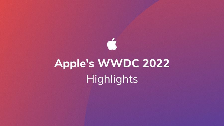 Insights From Apple's 2022 Worldwide Developers Conference